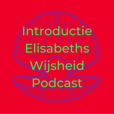 episode Introductie voor Elisabeths Wijsheid Podcast artwork
