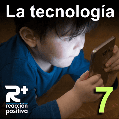 episode 1x07. ¿SABEMOS UTILIZAR LA TECNOLOGÍA? R+ artwork