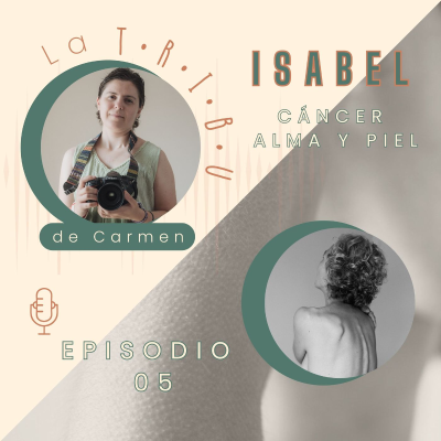 episode EPISODIO 05 ENTREVISTA A ISABEL MODELO DE CÁNCER ALMA Y PIEL artwork