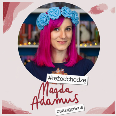 episode "Byłam najbardziej radykalną katoliczką, jaką znałam" - Magda Adamus (Catus Geekus) | odc. 16 artwork