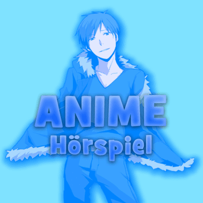 🎧 Anime Hörspiel (German)🎧