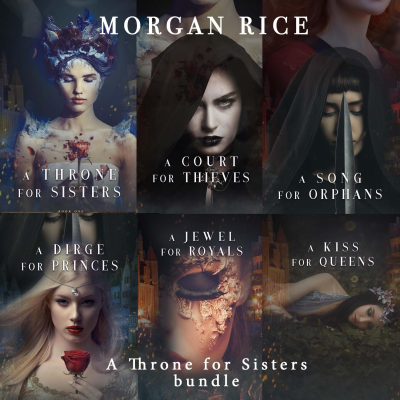 Cover image A Throne for Sisters Bundle: A Throne for Sisters (#1), A Court for Thieves (#2), A Song for Orphans (#3), A Dirge for Princes (#4), A Jewel for Royals (#5), and A Kiss for Queens (#6)