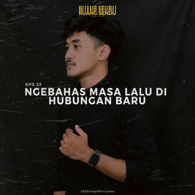 episode Eps 33. Ngebahas Masa Lalu di Hubungan yang Baru artwork