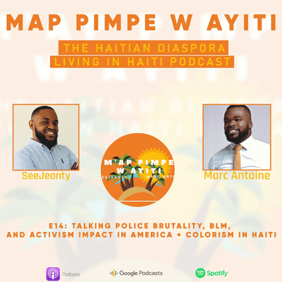 episode E14: Talking Police Brutality, BLM, and Activism Impact in America + Colorism in Haiti artwork