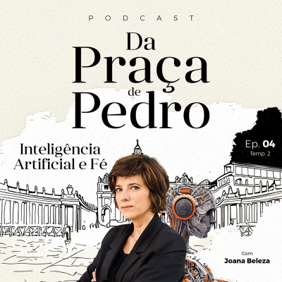 episode T2: EP4 - "INTELIGÊNCIA ARTIFCIAL E FÉ" - com Joana Beleza, Sub-diretora do Grupo Impresa e Coordenadora Digital da SIC e Expresso artwork