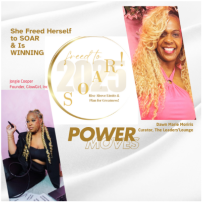 episode Freed to SOAR 2025: Power Moves with Special Guest, Jorgie Cooper of GlowGIRL, LLC. artwork