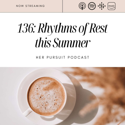 episode 136. Rhythms of Rest this Summer artwork