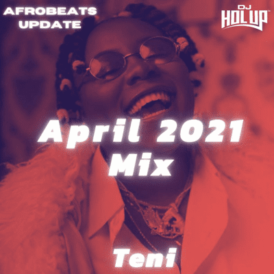 Afrobeats Dancehall & Hip Hop Mixes - Afrobeats Update Mix April 2021 Teni, Crayon, Naira Marley, Prettyboydo