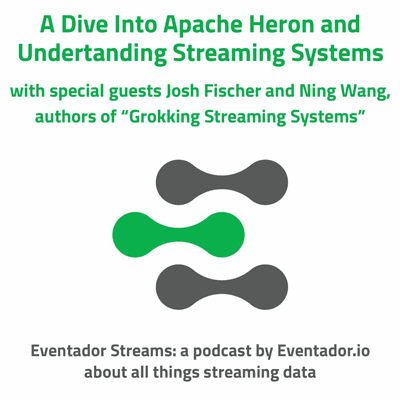 episode A Dive Into Apache Heron with special guests Josh Fischer and Ning Wang artwork