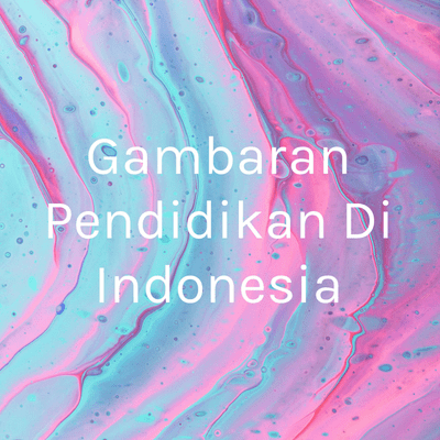 Gambaran Pendidikan Di Indonesia