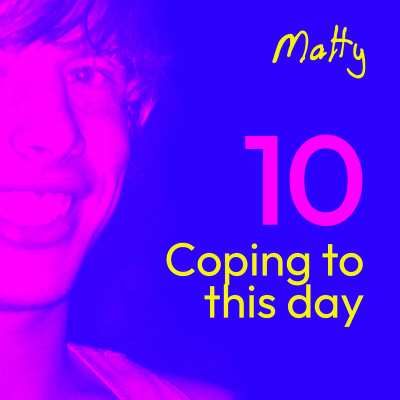 episode Matty Ep 10: Coping to this Day artwork