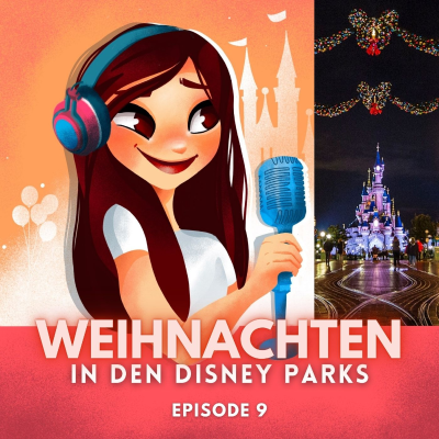 Feenstaub & Mauseohren | Disney Podcast - #9: Weihnachten in Disneyland Paris, Walt Disney World & den Disney Parks weltweit