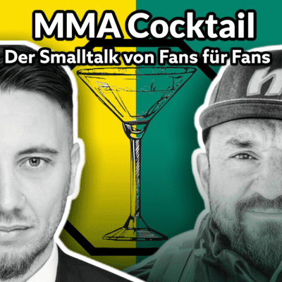 MMA Cocktail # Der MMA Smalltalk von Fans für Fans
mit Toni und Marcello
