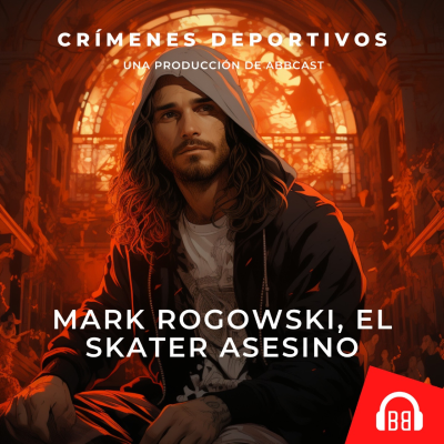 episode Mark Rogowski: El Skater Asesino artwork
