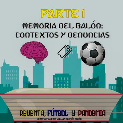 episode [PARTE 1] 🧠⚽🎟️"Memoria del Balón” - Contextos y denuncias. 🎟️⚽🧠 artwork