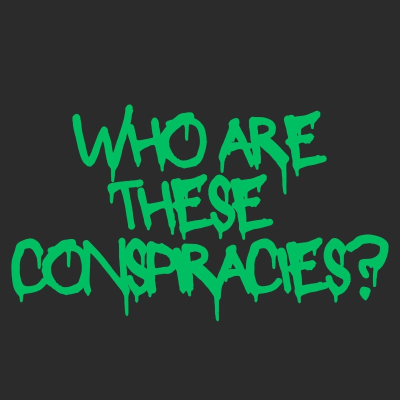 Who Are These Conspiracies?
