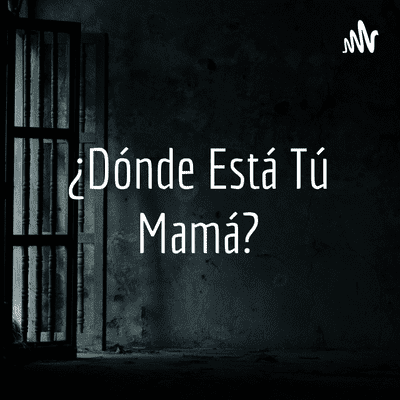 ¿Dónde Está Tú Mamá?
