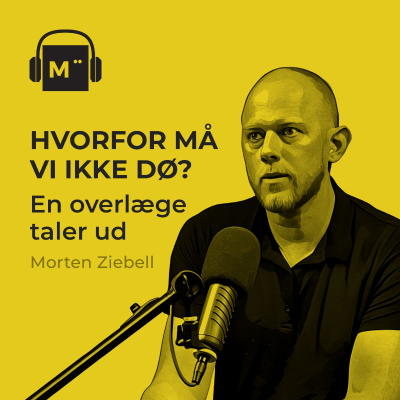 episode 116. Hvorfor må vi ikke dø? En overlæge taler ud – med Morten Ziebell artwork