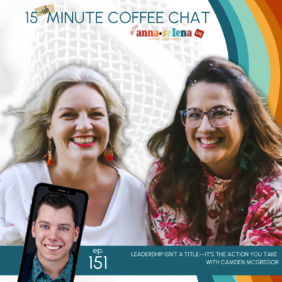 episode 151: Leadership Isn’t a Title—It’s the Action You Take with Camden McGregor artwork