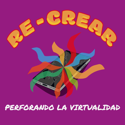 Re-crear: perforando la virtualidad