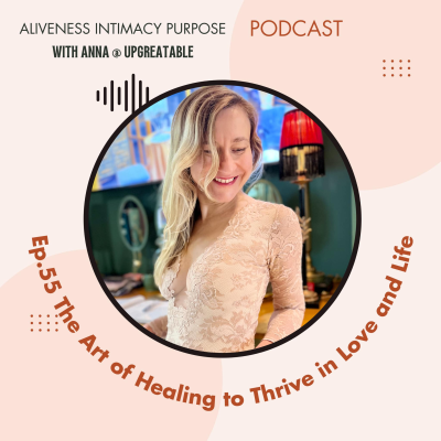 episode Ep.55 The Art of Healing to thrive in Love and Life artwork
