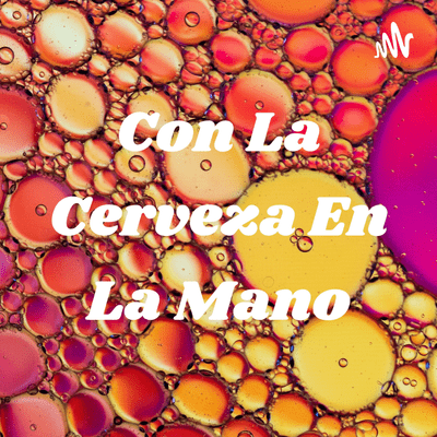 Con La Cerveza En La Mano