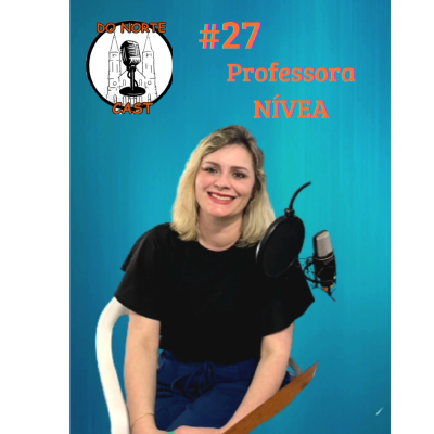 episode Do Norte Cast - #27 - Professora Nívea artwork