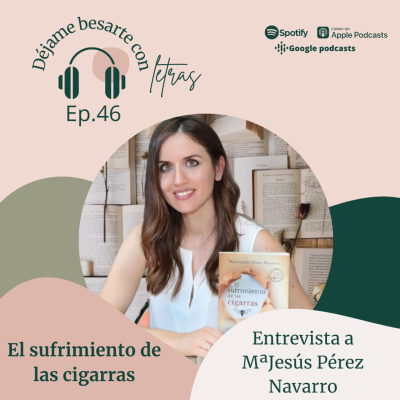 46. El sufrimiento de las cigarras, con María Jesús Pérez Navarro