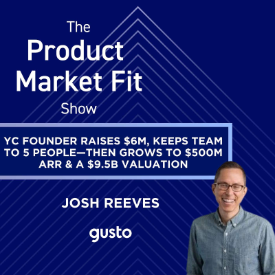 episode How Gusto’s $10B founder raised $6M, built a team of 5—& hit $5M ARR in just 2 years. | Josh Reeves, Founder of Gusto artwork