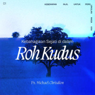 episode Kebenaran Injil Untuk pergumulan Masa Kini - Week 1 - Kebahagian sejati didalam Roh Kudus - Ps Michael Chrisdion artwork