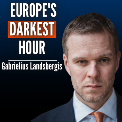 episode #94 Gabrielus Landsbergis: Europe Is Being Humiliated By Everyone. This Might Be Our Last Warning. artwork