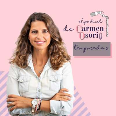El podcast de Carmen Osorio - Cómo convivir y tener relaciones sanas