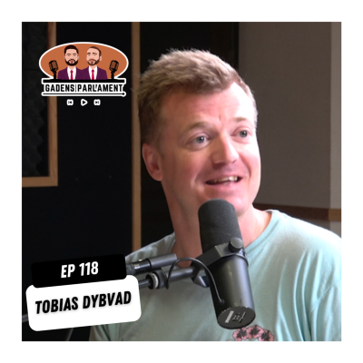 episode Gadens Parlament: EP118 - Tobias Dybvad artwork