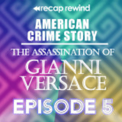 episode American Crime Story: The Assassination of Gianni Versace || Episode 05 | Recap Rewind artwork
