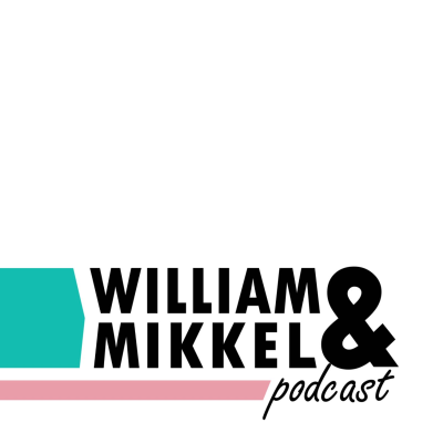 William & Mikkel podcast