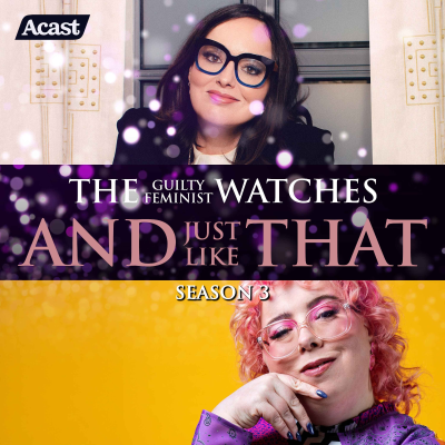 episode The Guilty Feminist watches And Just Like That - Season 3, Episode 4 with Alison Spittle artwork