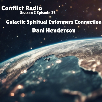 episode UFOs at the Galactic Spiritual Informers Connection | Dani Henderson - GSIC | Conflict Radio S2E35 artwork