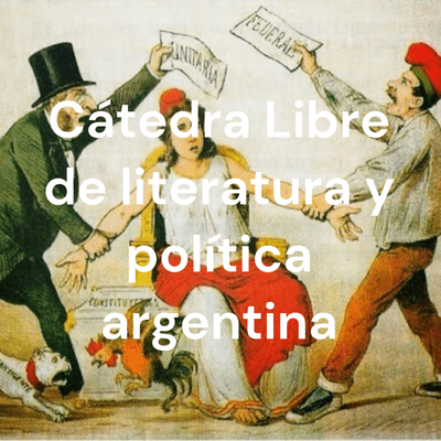 Cátedra Libre de literatura y política argentina