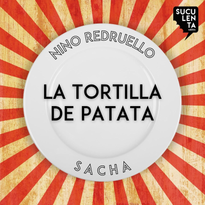 episode La tortilla de patata con Sacha Hormaechea y Nino Redruello artwork
