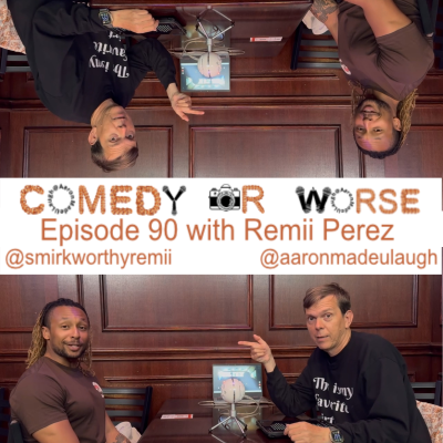 episode Comedy or Worse Episode 90 with Remii Perez artwork