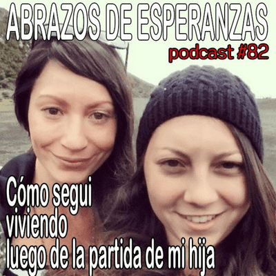 episode #82 Cómo seguí viviendo luego de la partida de mi hija artwork