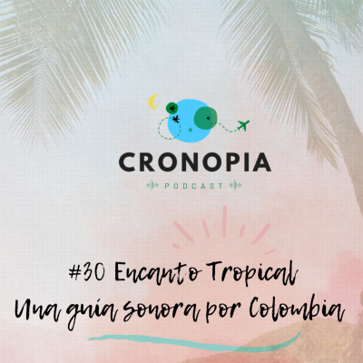 episode #30 Encanto Tropical. Una guía sonora por Colombia. artwork