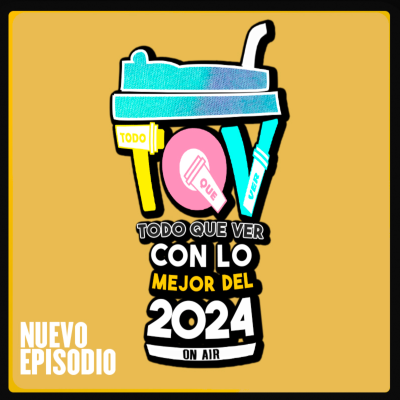 episode T5 Ep. 22 Todo Que Ver Con Lo Mejor Del 2024 - Final De Temporada P 1 artwork