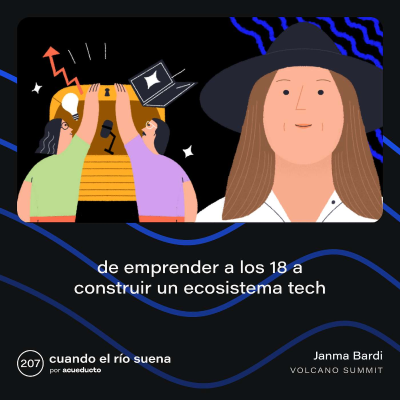 episode E207: De emprender a los 18 a construir un ecosistema tech, Janma Bardi - Volcano Summit artwork