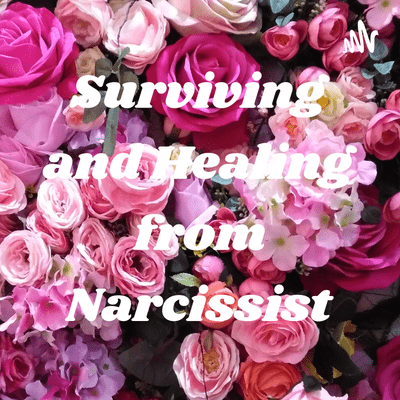 Surviving and Healing from the Narcissist