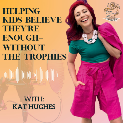 episode Helping Kids Believe They’re Enough—Without the Trophies artwork