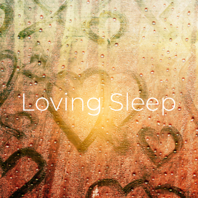 episode Episode 69: Loving Sleep artwork