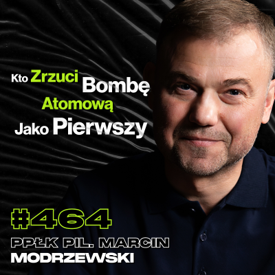 episode #464 Sprawy, Które Miały Nie Wyjść Na Jaw, Jak Wygląda Walka Myśliwców 1 vs 1? - Marcin Modrzewski artwork