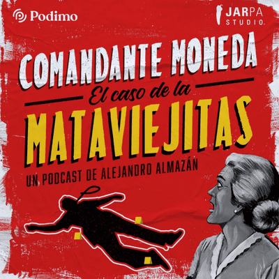 Comandante Moneda: el caso de la Mataviejitas - podcast