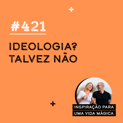 episode #421 - Ideologia? Talvez não. artwork